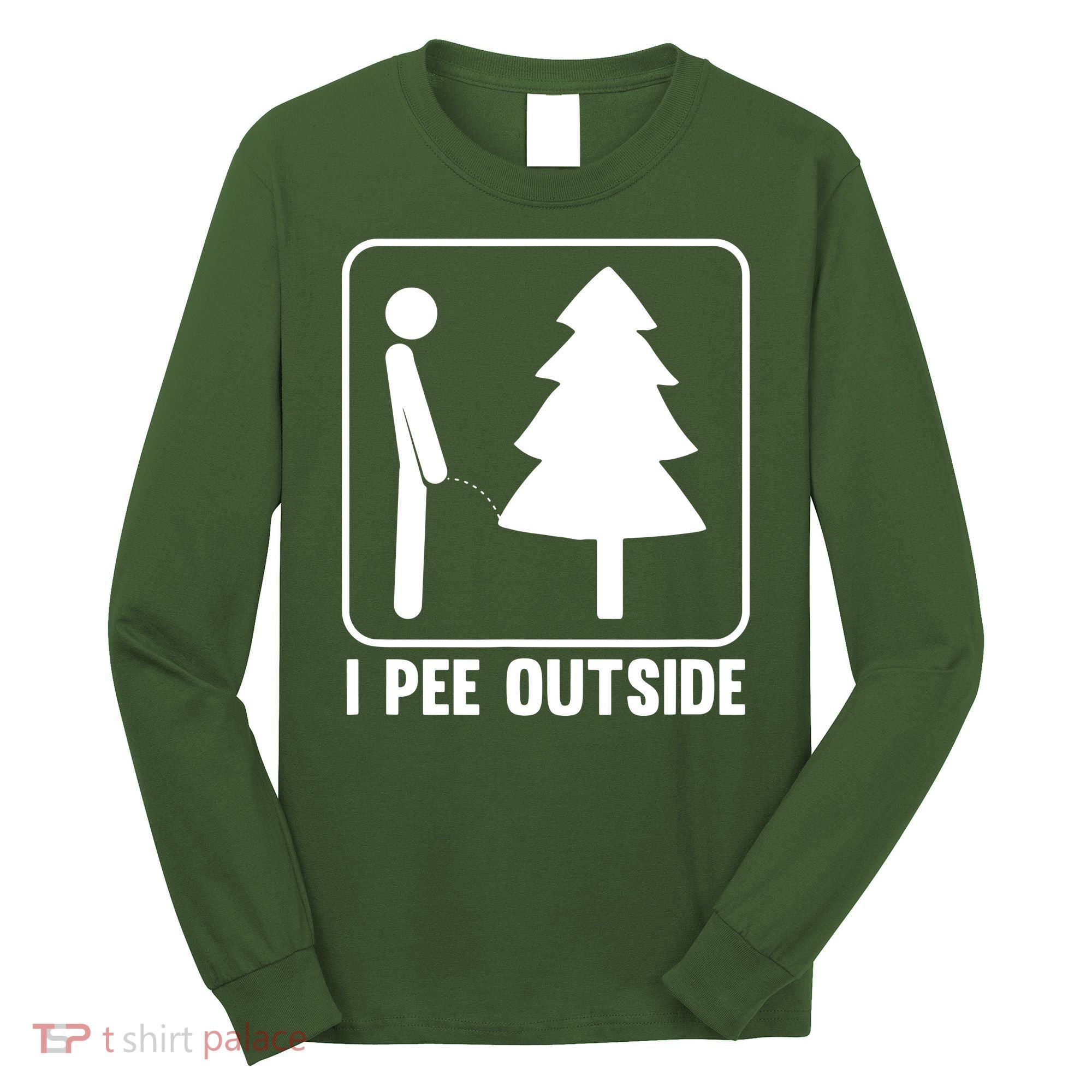 I Pee Outside Long Sleeve Shirt