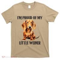 I’M Proud Of My Little Weiner Funny Wiener Dog T-Shirt thumb 0