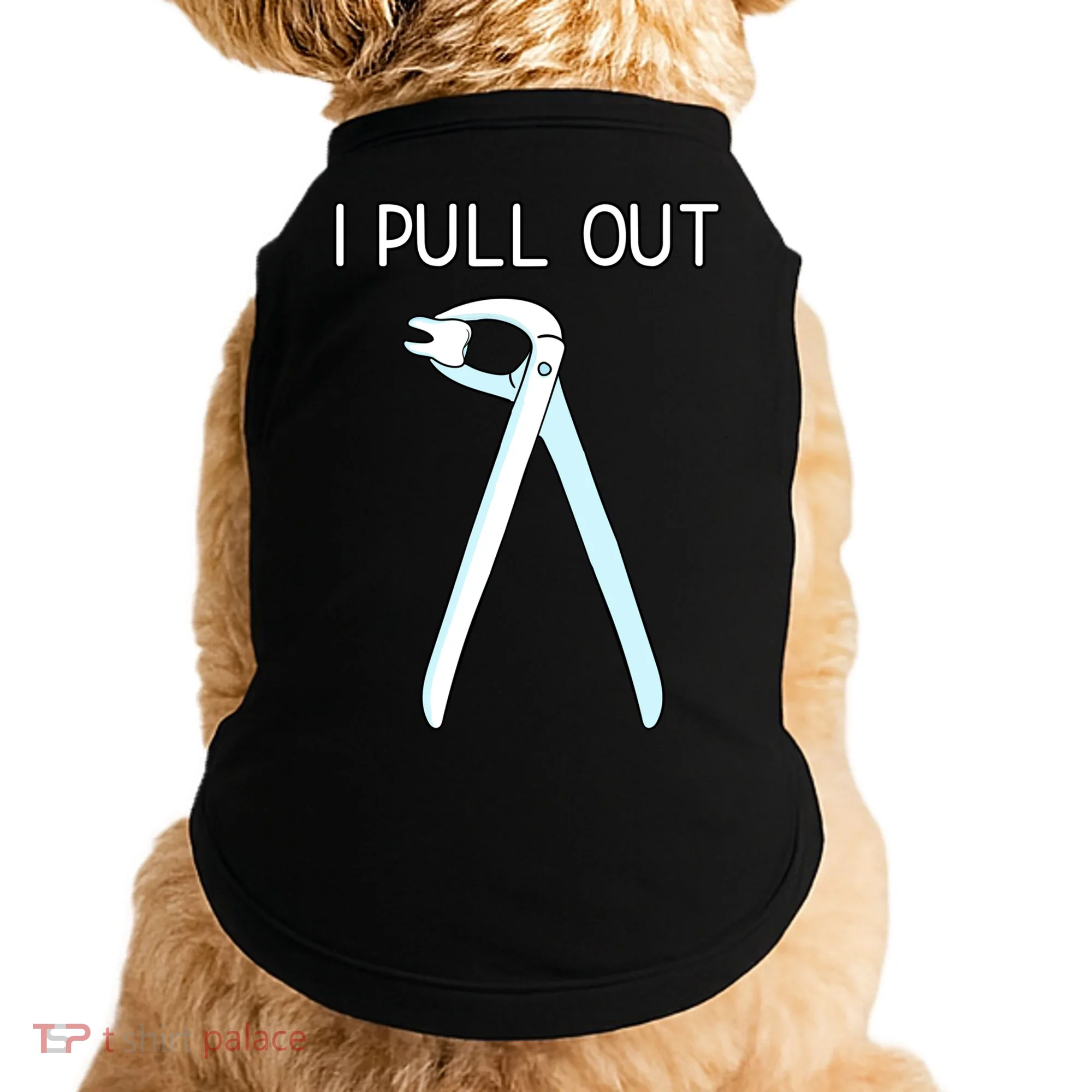 I Pull Out Dental Forceps Dentist Instruts Tooth Gift Doggie Tank