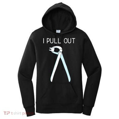 I Pull Out Dental Forceps Dentist Instruts Tooth Gift Women's Hoodie