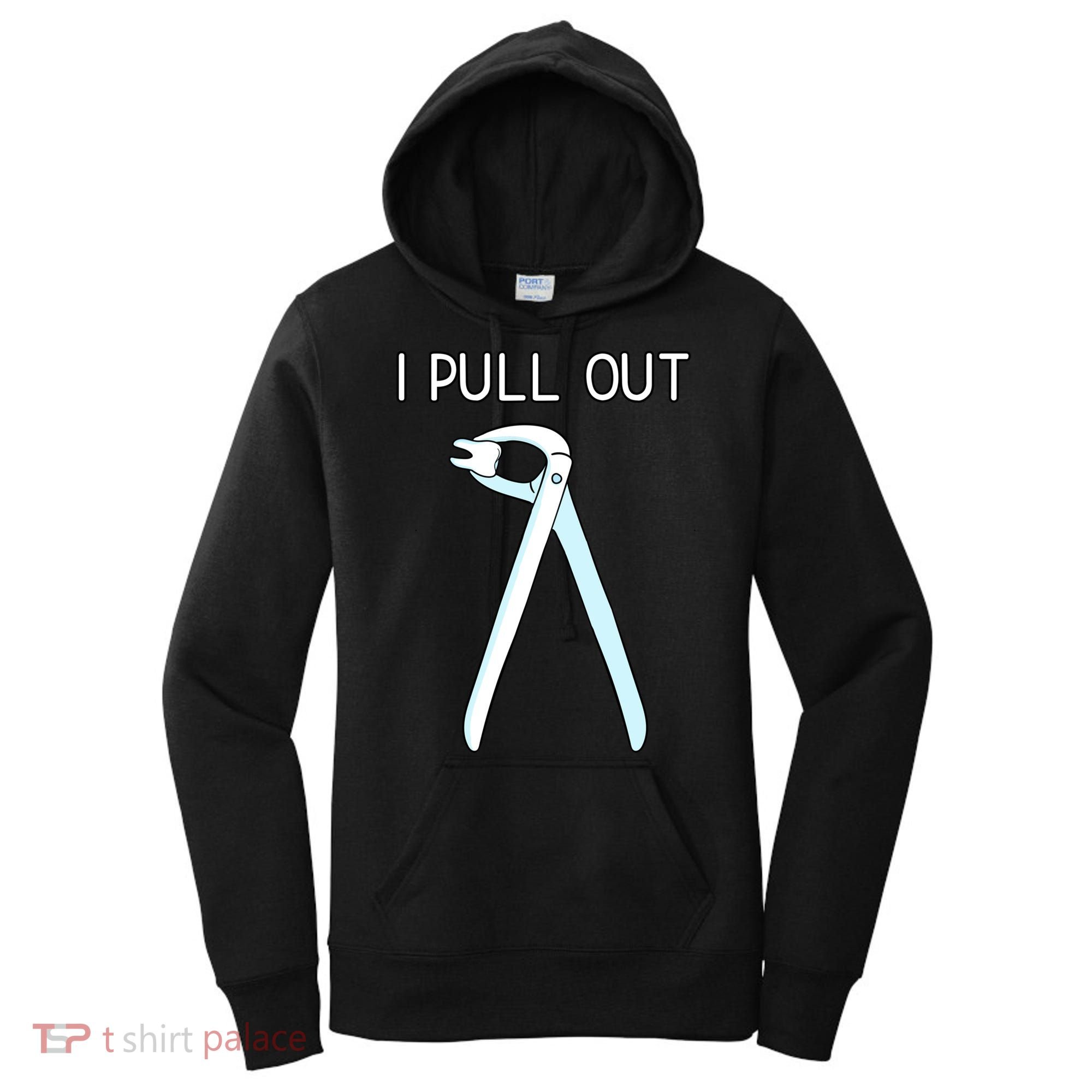 I Pull Out Dental Forceps Dentist Instruts Tooth Gift Women's Hoodie