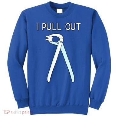 I Pull Out Dental Forceps Dentist Instruts Tooth Gift Sweatshirt