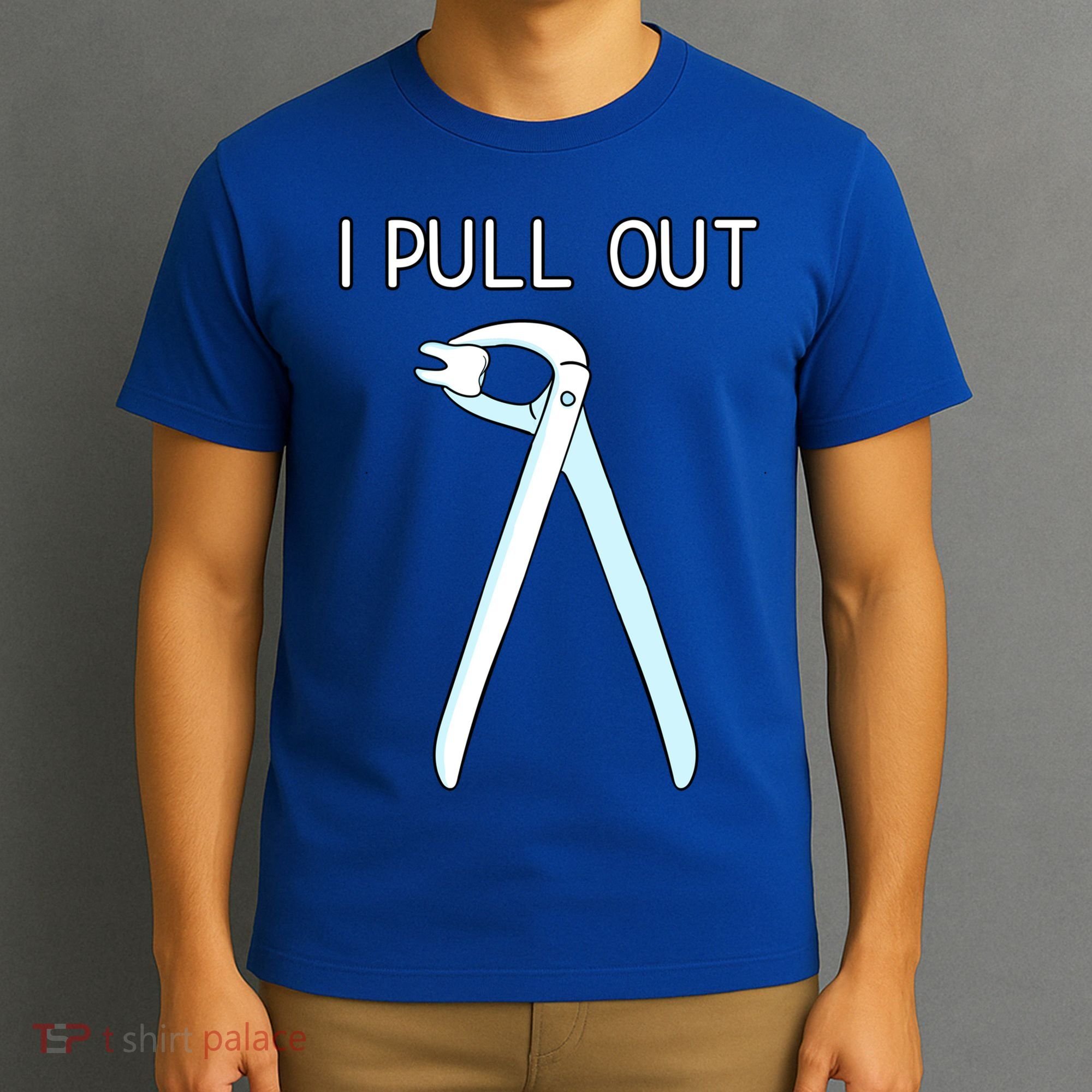 I Pull Out Dental Forceps Dentist Instruts Tooth Gift T-Shirt