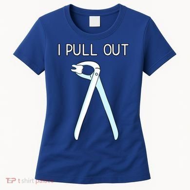 I Pull Out Dental Forceps Dentist Instruts Tooth Gift Women's T-Shirt
