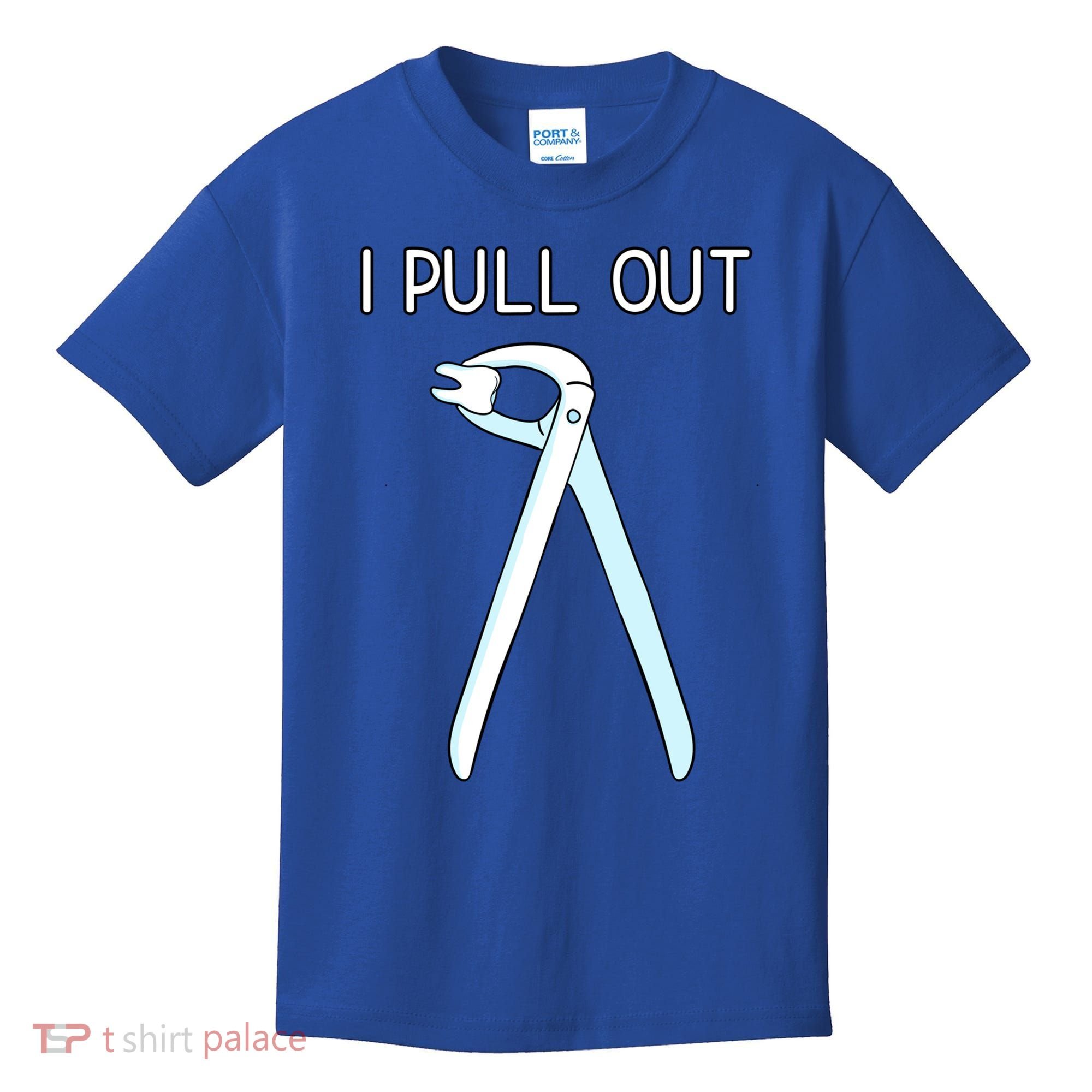 I Pull Out Dental Forceps Dentist Instruts Tooth Gift Kids T-Shirt