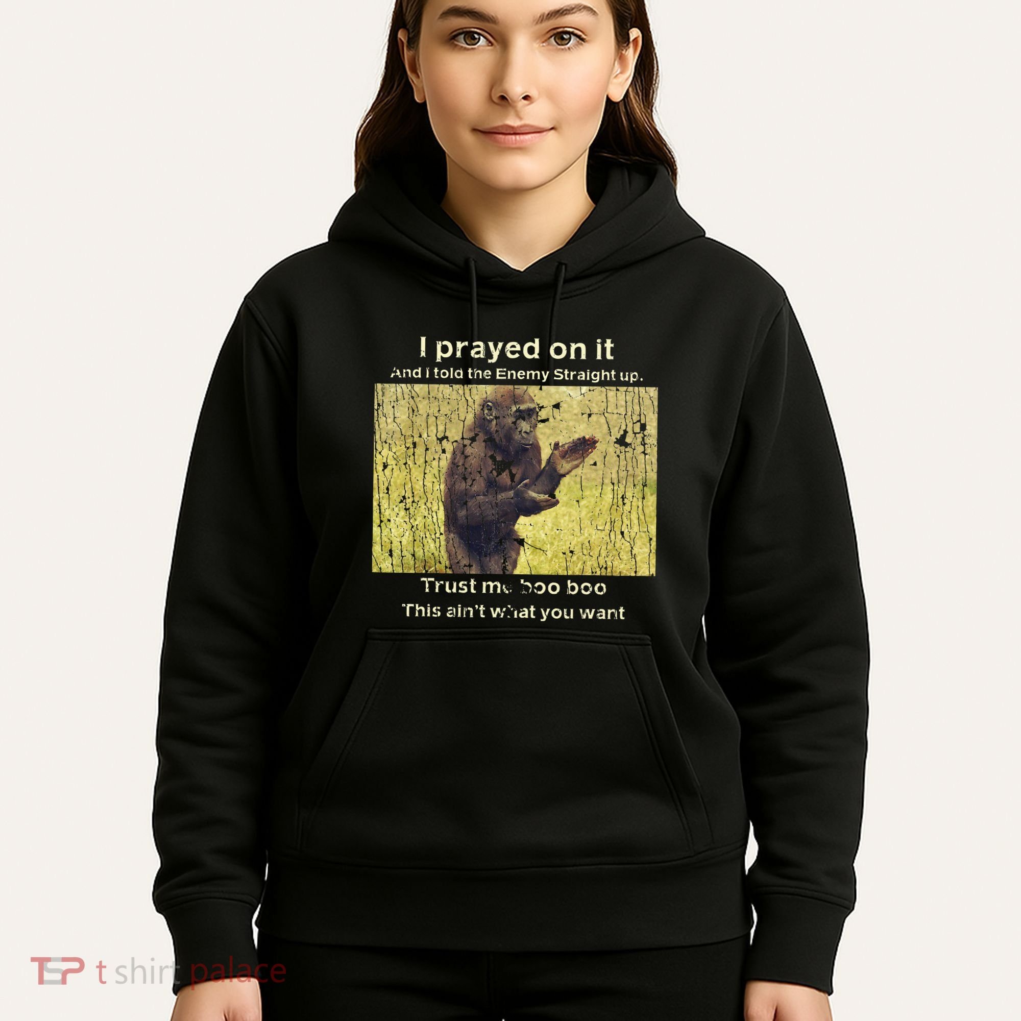 I Prayed On It And I Told The Enemy Straight Up Hoodie