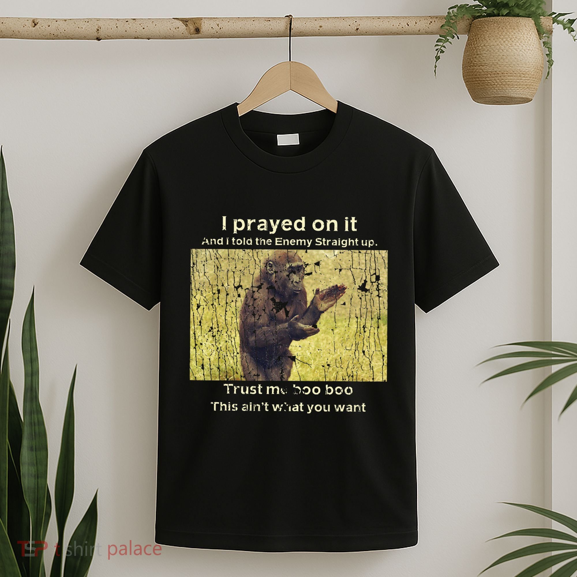 I Prayed On It And I Told The Enemy Straight Up T-Shirt