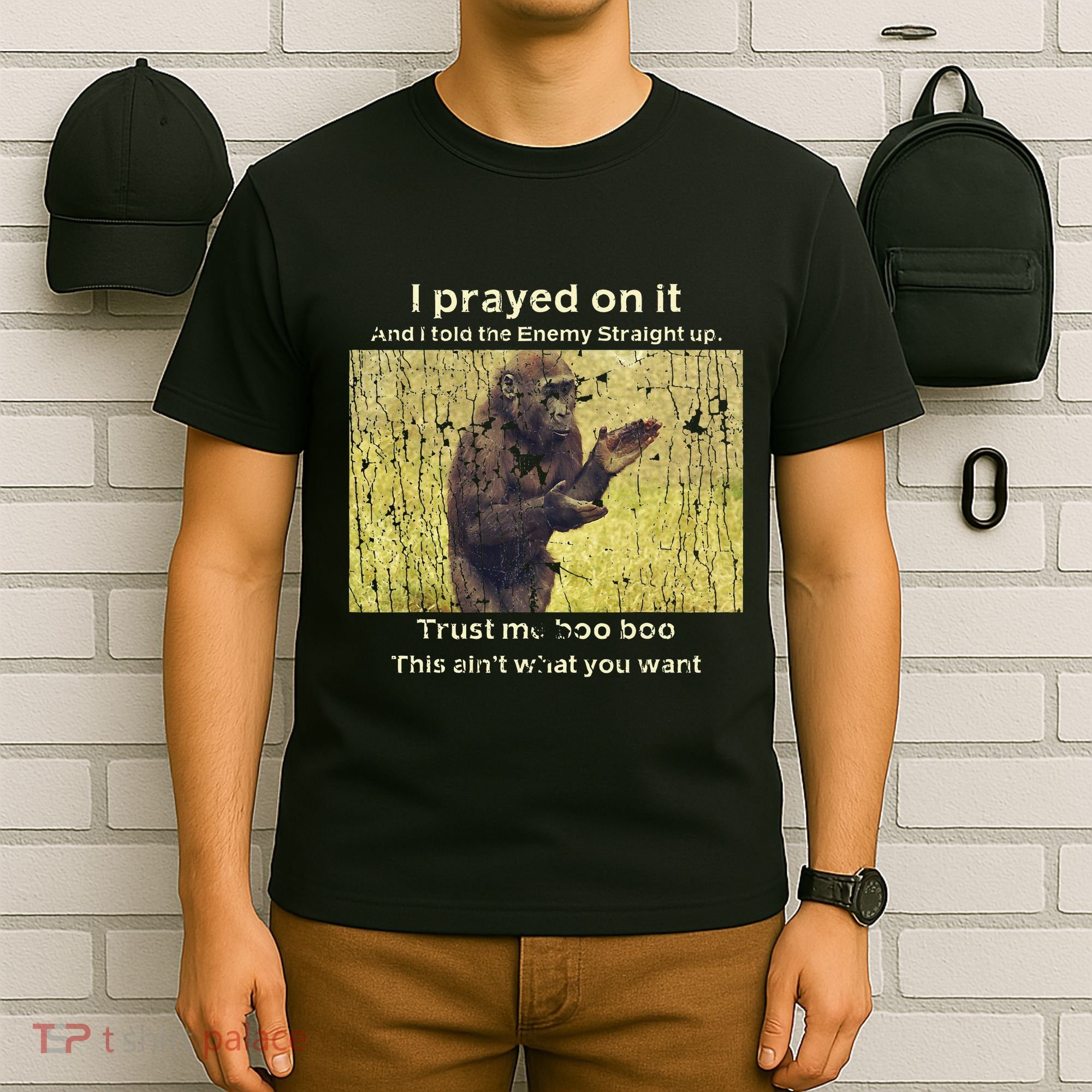 I Prayed On It And I Told The Enemy Straight Up T-Shirt