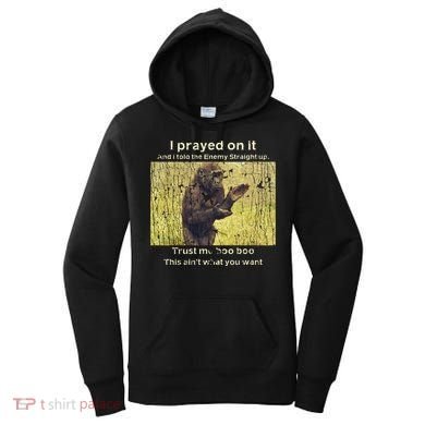 I Prayed On It And I Told The Enemy Straight Up Women's Hoodie