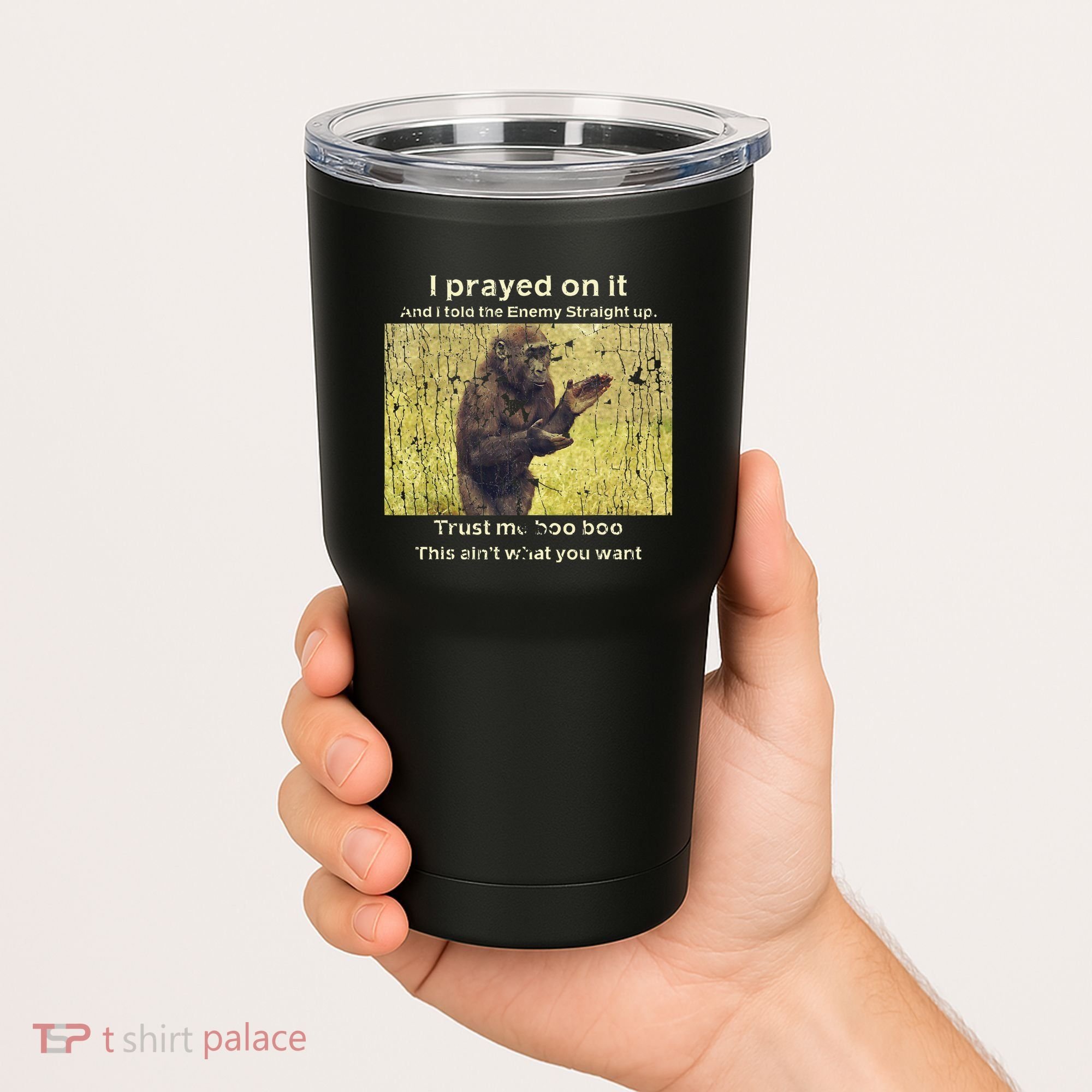 I Prayed On It And I Told The Enemy Straight Up Tumbler