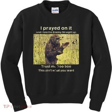 I Prayed On It And I Told The Enemy Straight Up Kids Sweatshirt