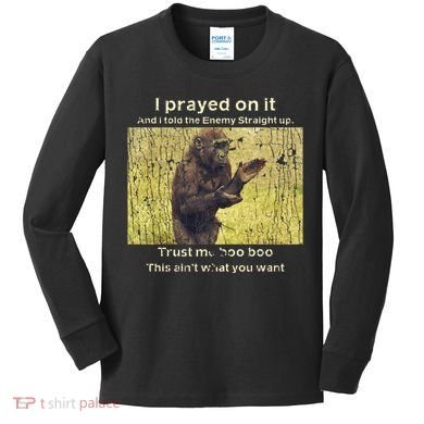 I Prayed On It And I Told The Enemy Straight Up Kids Long Sleeve Shirt