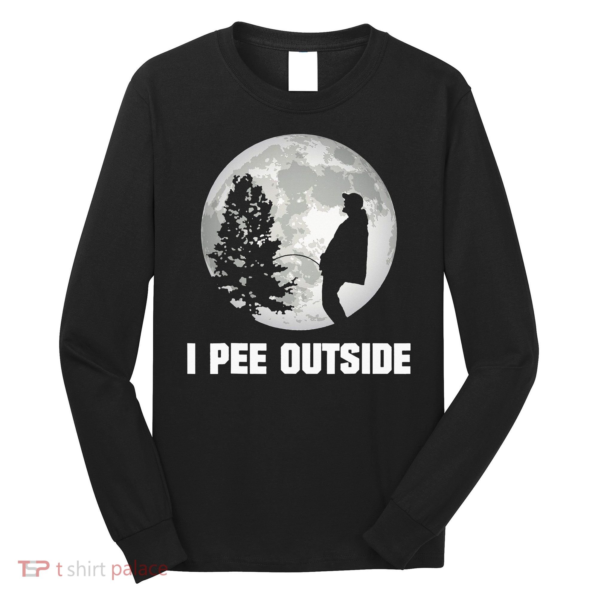 I Pee Outside I Love Peeing Outside Funny Camping Long Sleeve Shirt