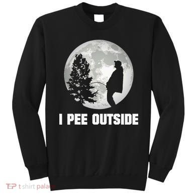 I Pee Outside I Love Peeing Outside Funny Camping Sweatshirt