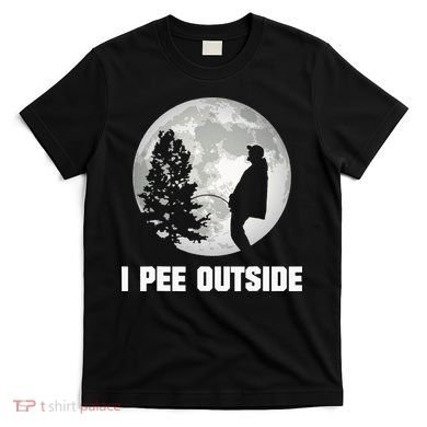 I Pee Outside I Love Peeing Outside Funny Camping T-Shirt