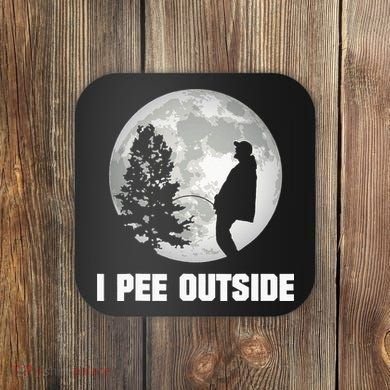 I Pee Outside I Love Peeing Outside Funny Camping Coaster