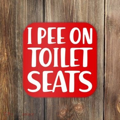 I Pee On Toilet Seats Coaster