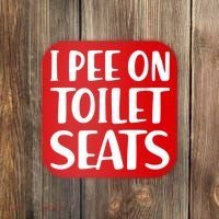 I Pee On Toilet Seats Coaster thumb 0