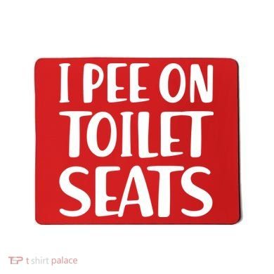I Pee On Toilet Seats Mousepad