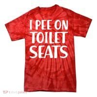 I Pee On Toilet Seats Tie-Dye T-Shirt thumb 0