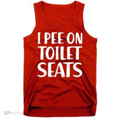 I Pee On Toilet Seats Tank Top