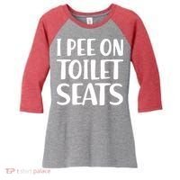 I Pee On Toilet Seats Women's Tri-Blend 3/4-Sleeve Raglan Shirt thumb 0