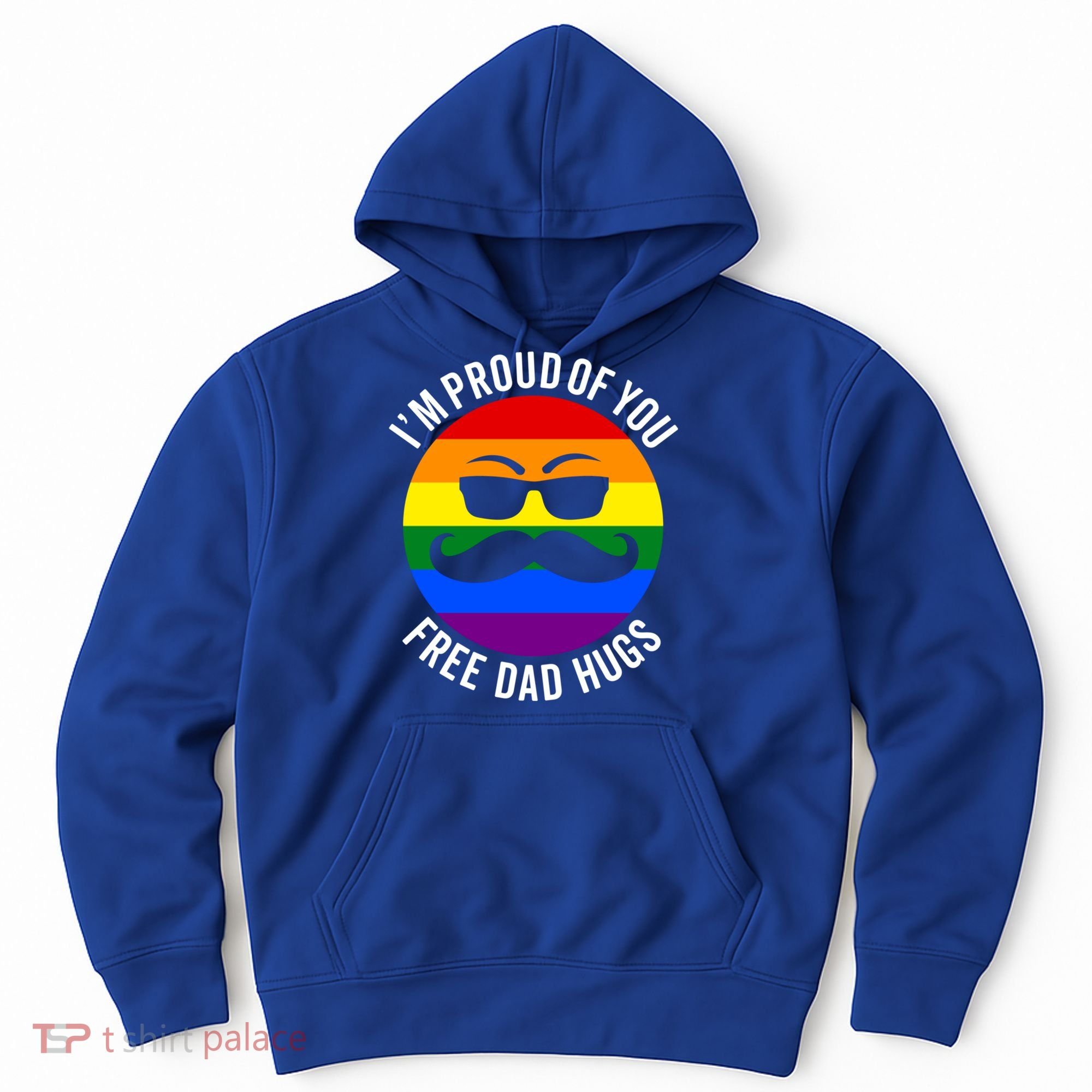 IM Proud Of You Free Dad Hugs Pride Lgbtq Ally Great Gift Hoodie
