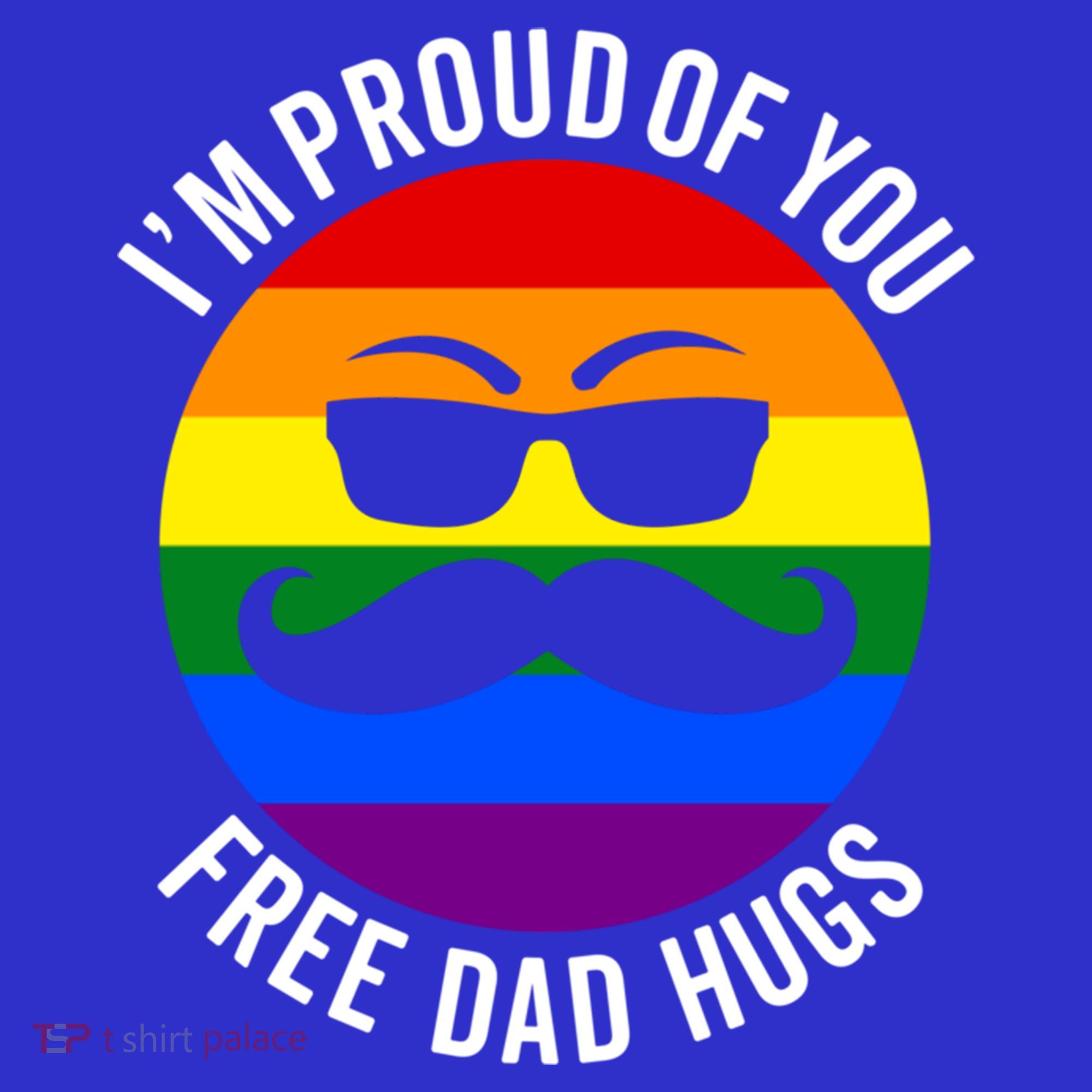 IM Proud Of You Free Dad Hugs Pride Lgbtq Ally Great Gift Long Sleeve Shirt