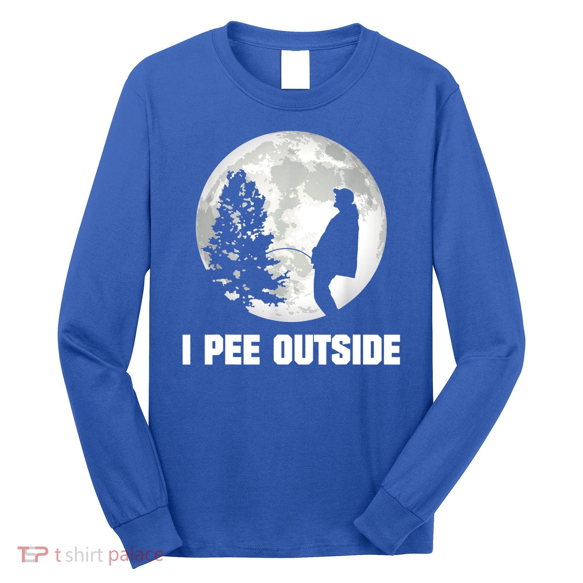 I Pee Outside I Love Peeing Outside Funny Camping Long Sleeve Shirt
