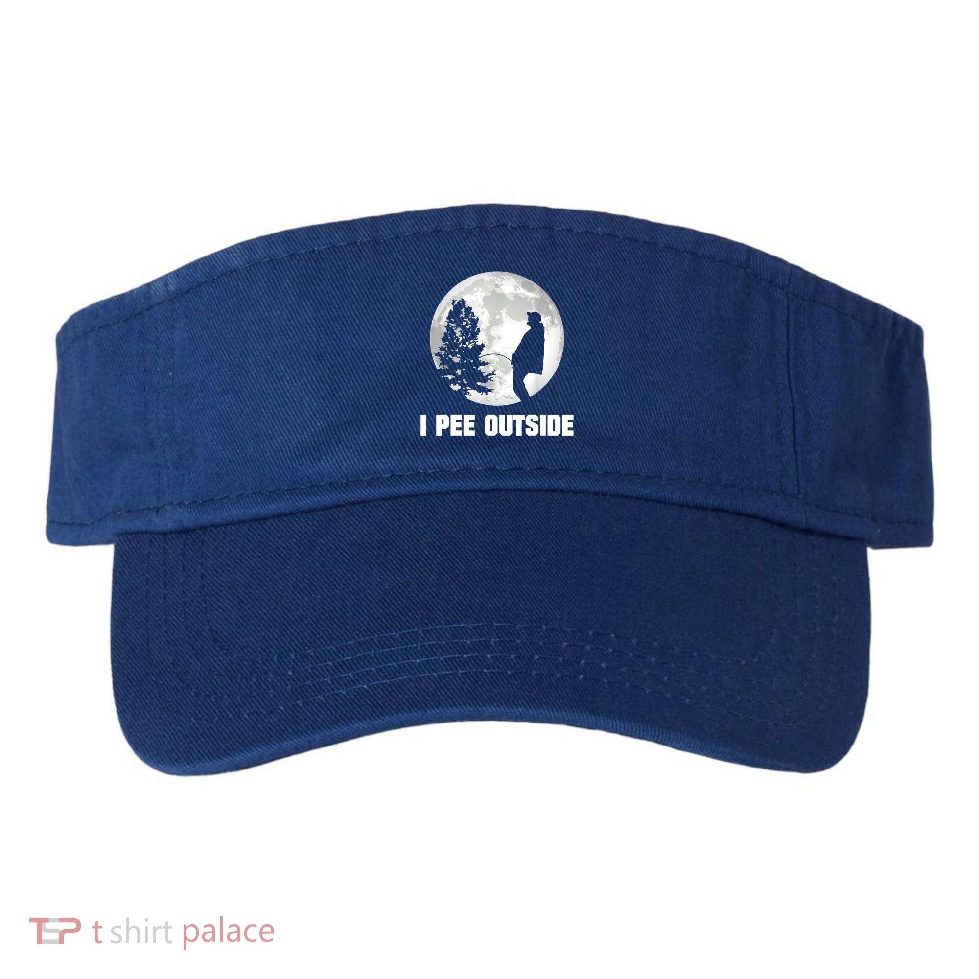 I Pee Outside I Love Peeing Outside Funny Camping Visor