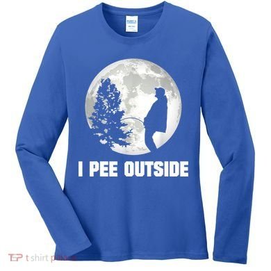 I Pee Outside I Love Peeing Outside Funny Camping Women's Long Sleeve Shirt