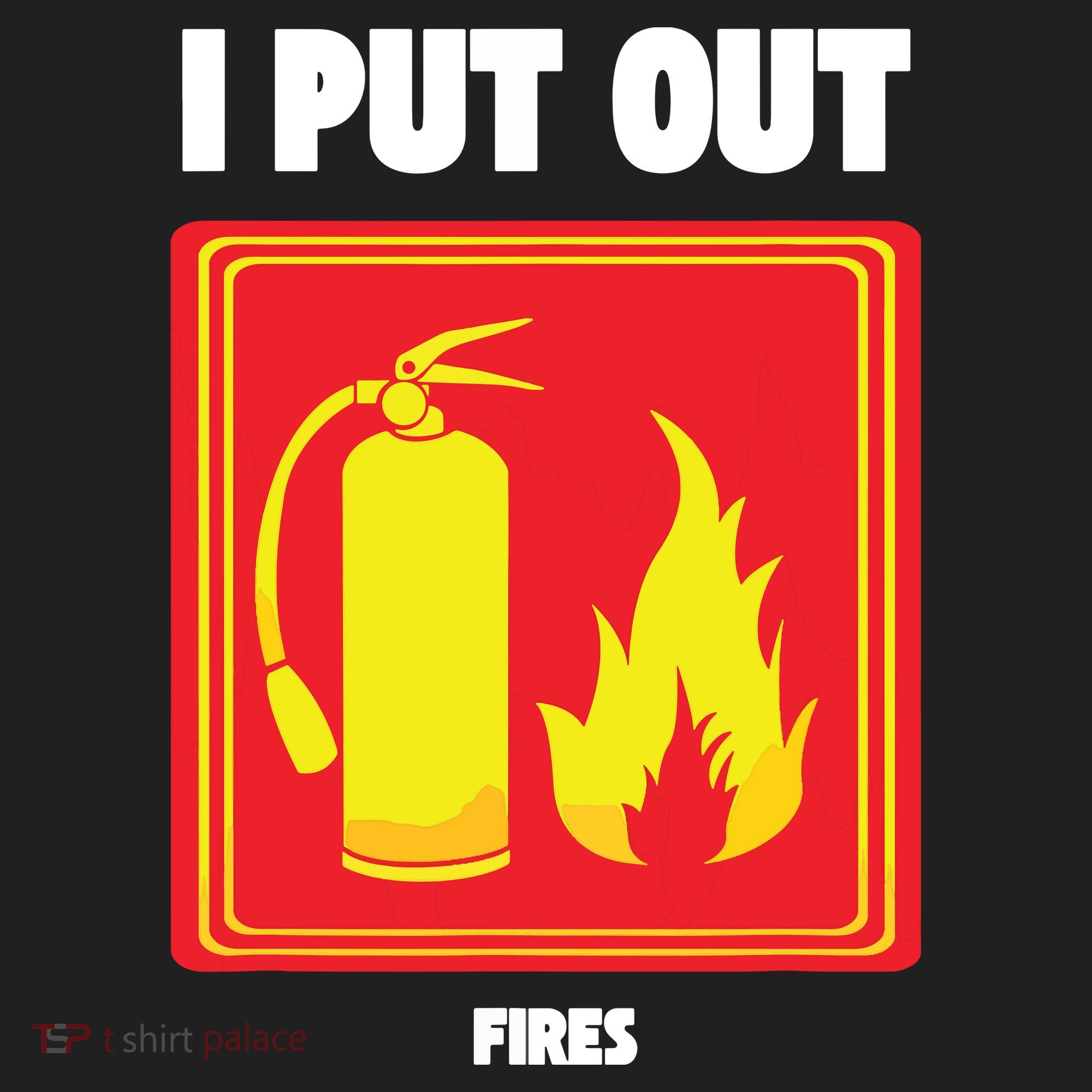 I Put Out Firefighter Fire Extinguisher I Put Out Fires Women's Sweatshirt