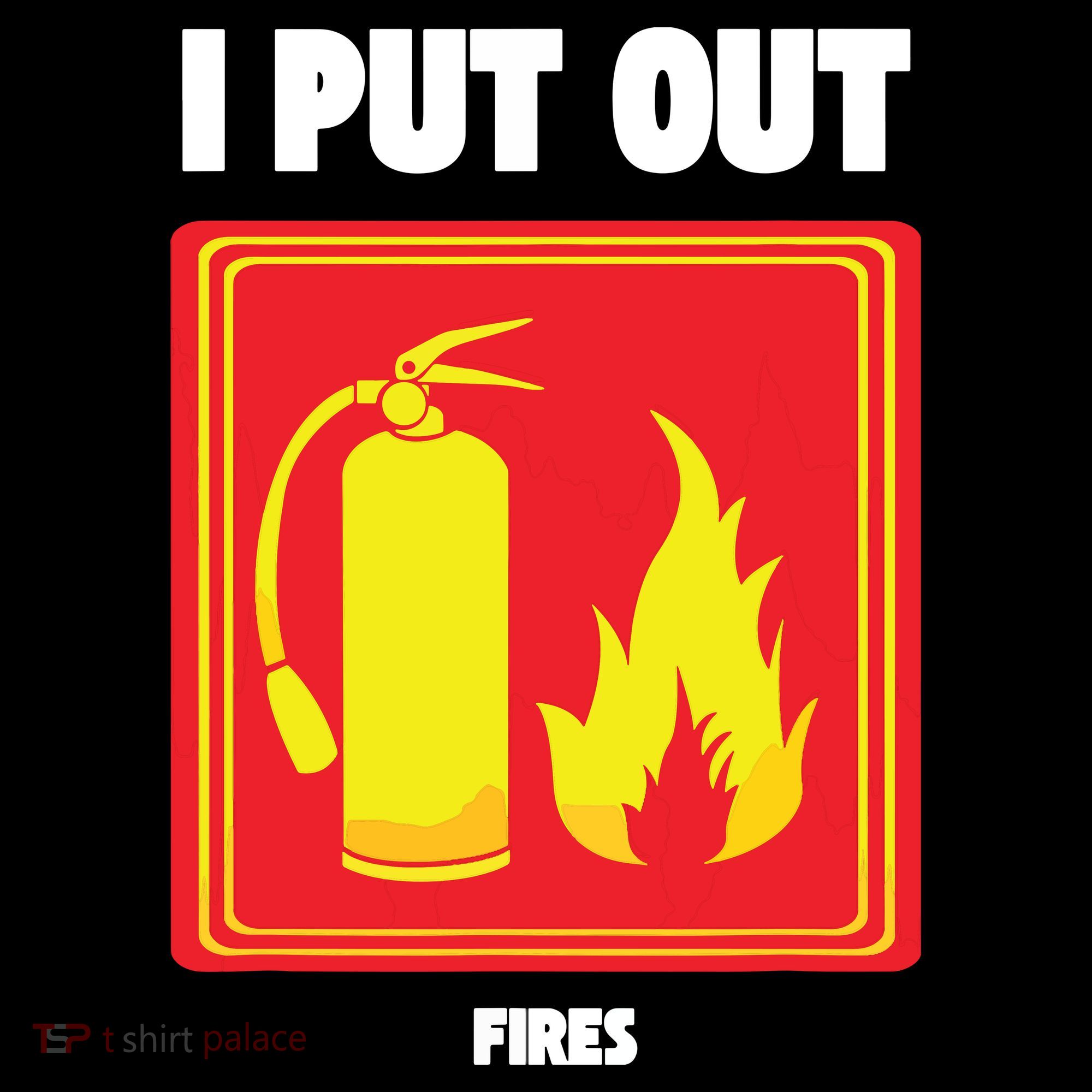 I Put Out Firefighter Fire Extinguisher I Put Out Fires Apron