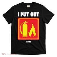 I Put Out Firefighter Fire Extinguisher I Put Out Fires T-Shirt thumb 0