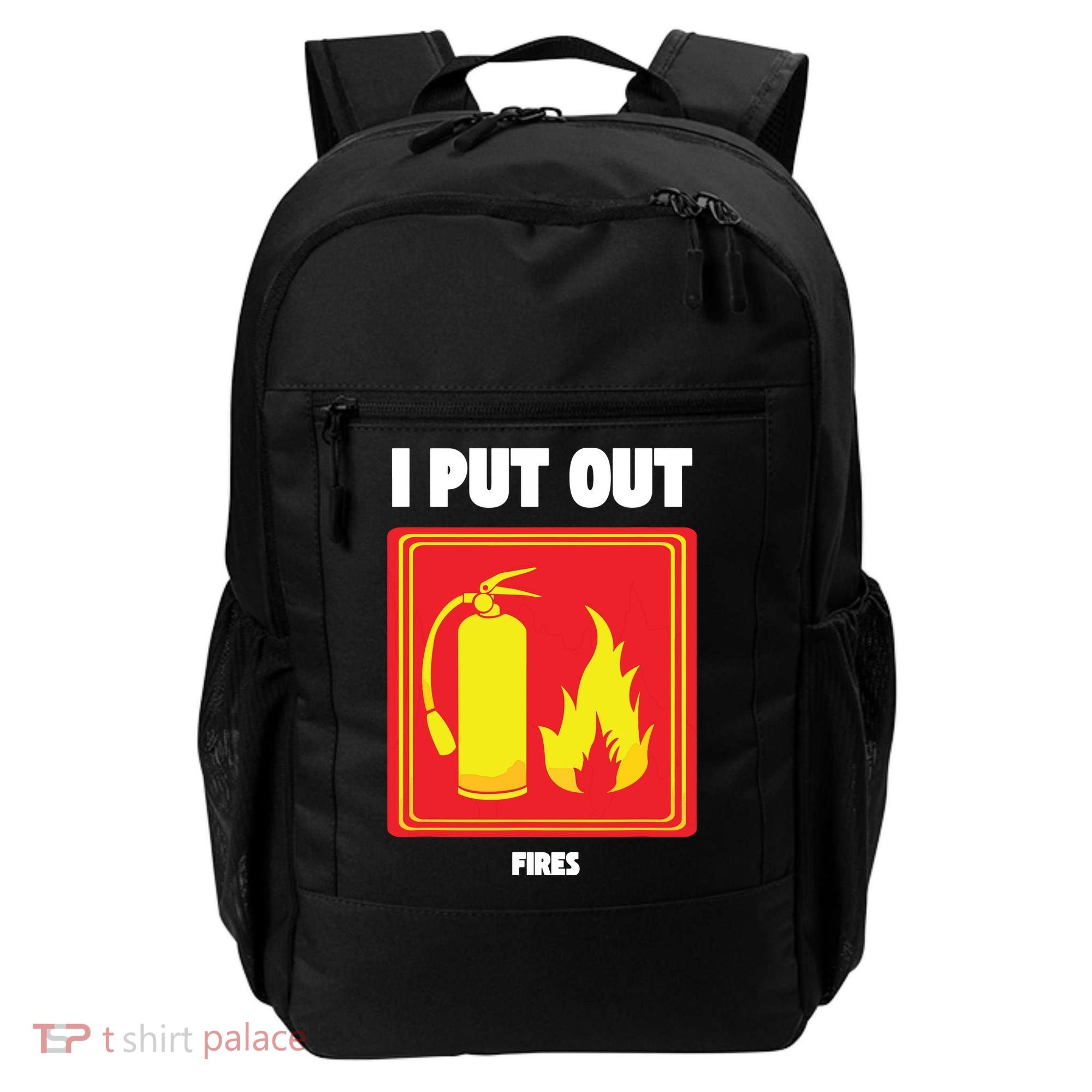 I Put Out Firefighter Fire Extinguisher I Put Out Fires Backpack