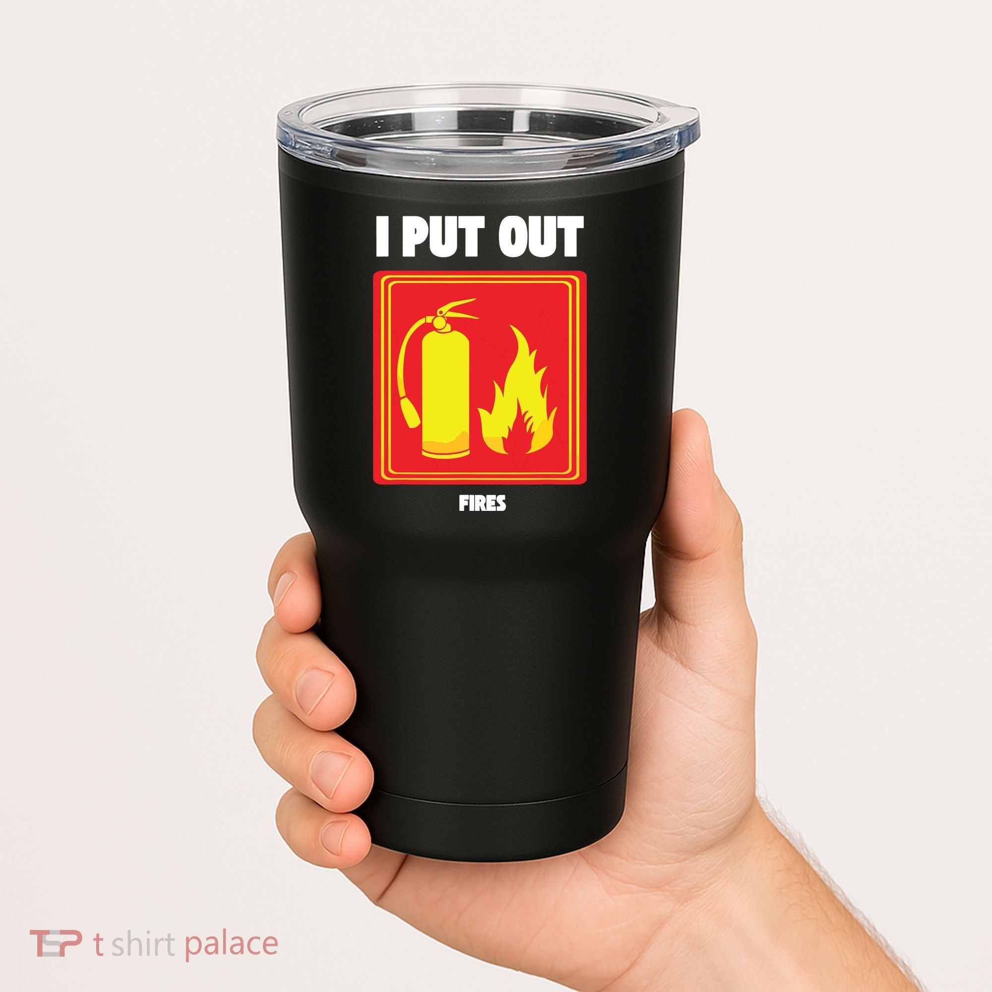 I Put Out Firefighter Fire Extinguisher I Put Out Fires Tumbler