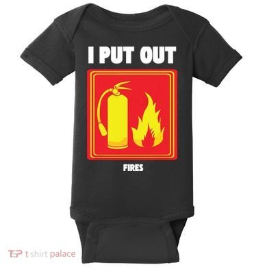 I Put Out Firefighter Fire Extinguisher I Put Out Fires Baby Bodysuit