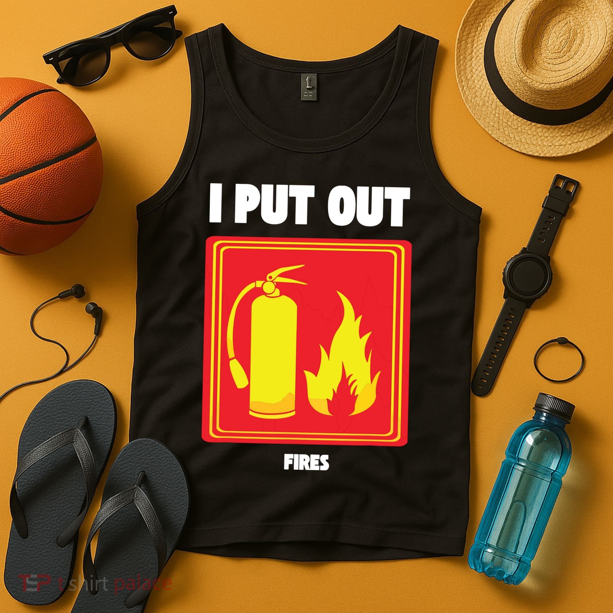 I Put Out Firefighter Fire Extinguisher I Put Out Fires Tank Top