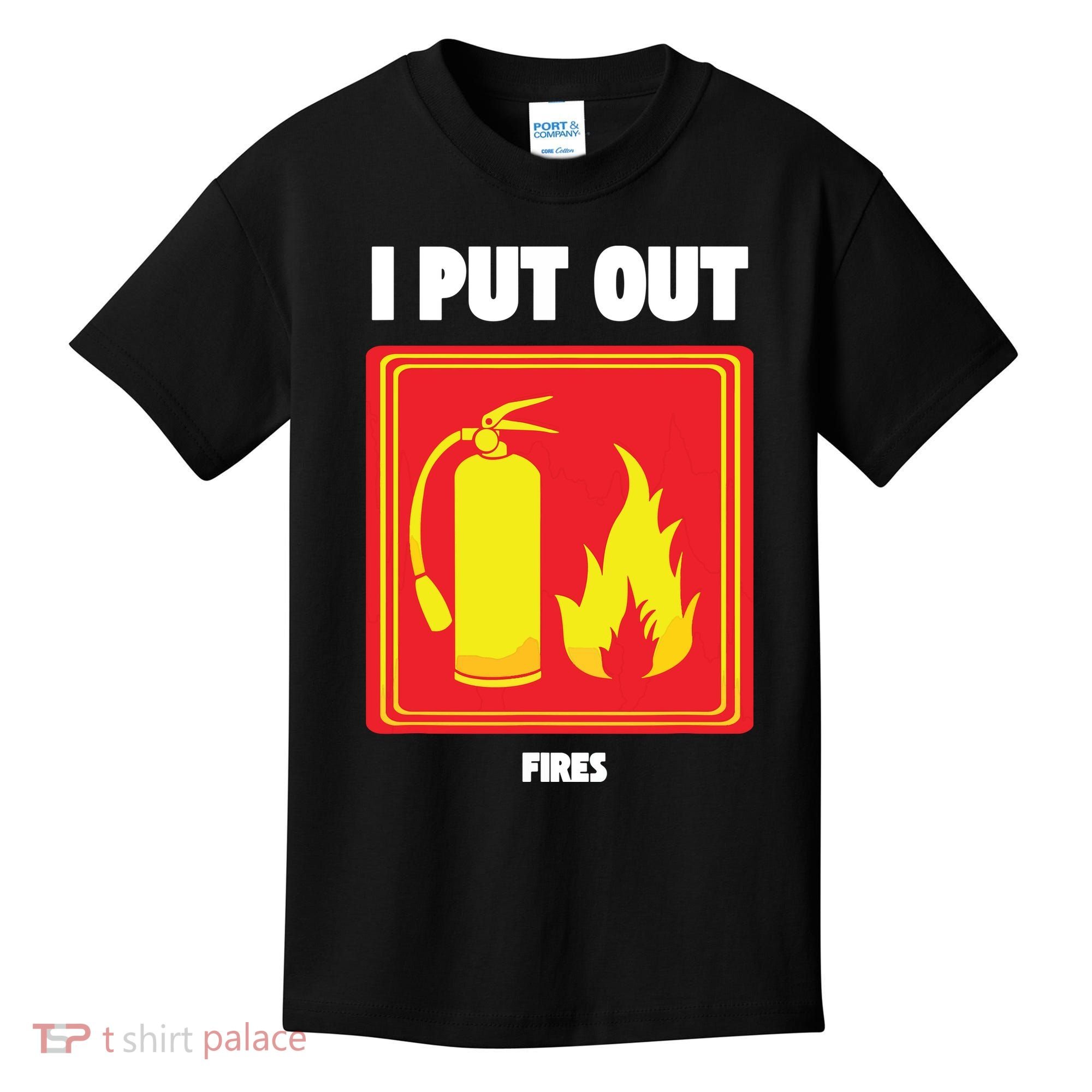 I Put Out Firefighter Fire Extinguisher I Put Out Fires Kids T-Shirt