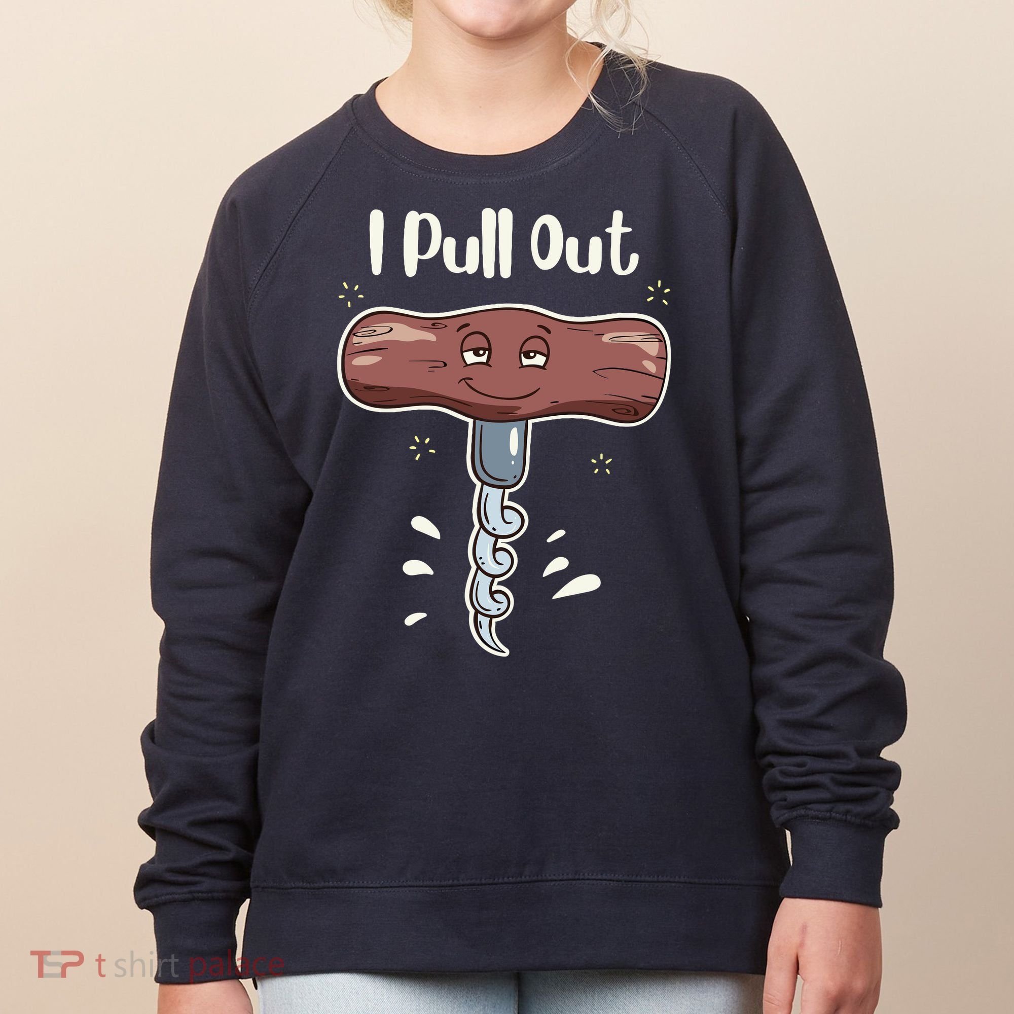 I Pull Out Wine Drinks Funny Corkscrew Meme Gift Women's Sweatshirt