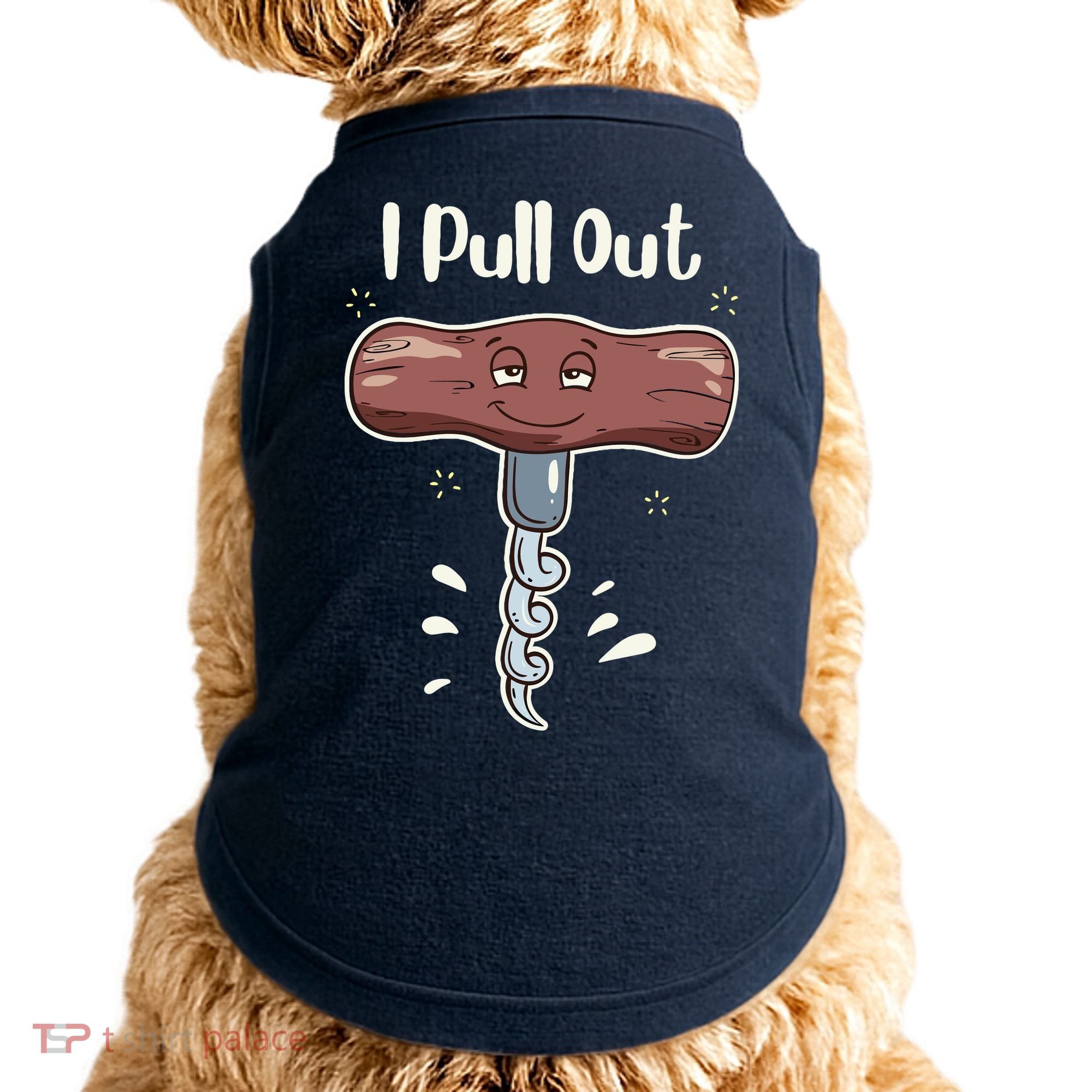 I Pull Out Wine Drinks Funny Corkscrew Meme Gift Doggie Tank