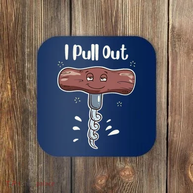 I Pull Out Wine Drinks Funny Corkscrew Meme Gift Coaster