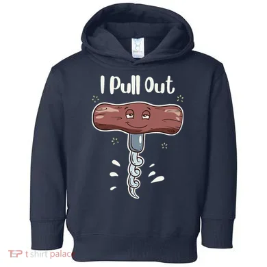 I Pull Out Wine Drinks Funny Corkscrew Meme Gift Toddler Hoodie