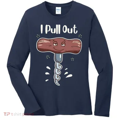 I Pull Out Wine Drinks Funny Corkscrew Meme Gift Women's Long Sleeve Shirt