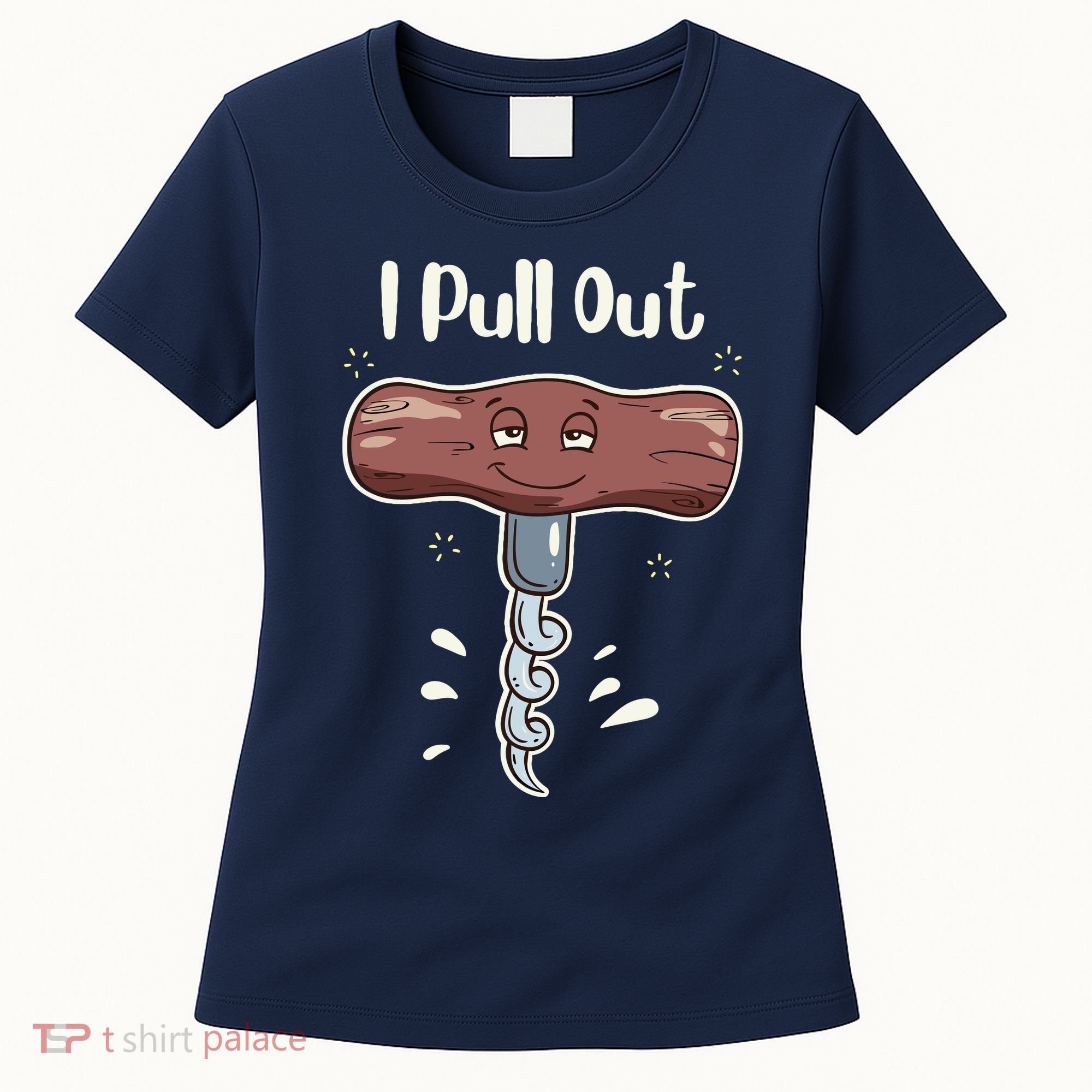 I Pull Out Wine Drinks Funny Corkscrew Meme Gift Women's T-Shirt