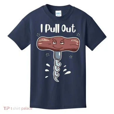 I Pull Out Wine Drinks Funny Corkscrew Meme Gift Kids T-Shirt