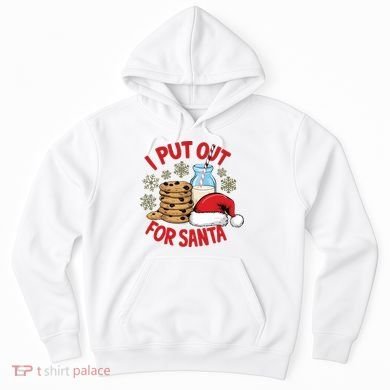 I Put Out For Santa Hoodie