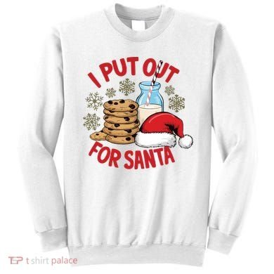 I Put Out For Santa Sweatshirt