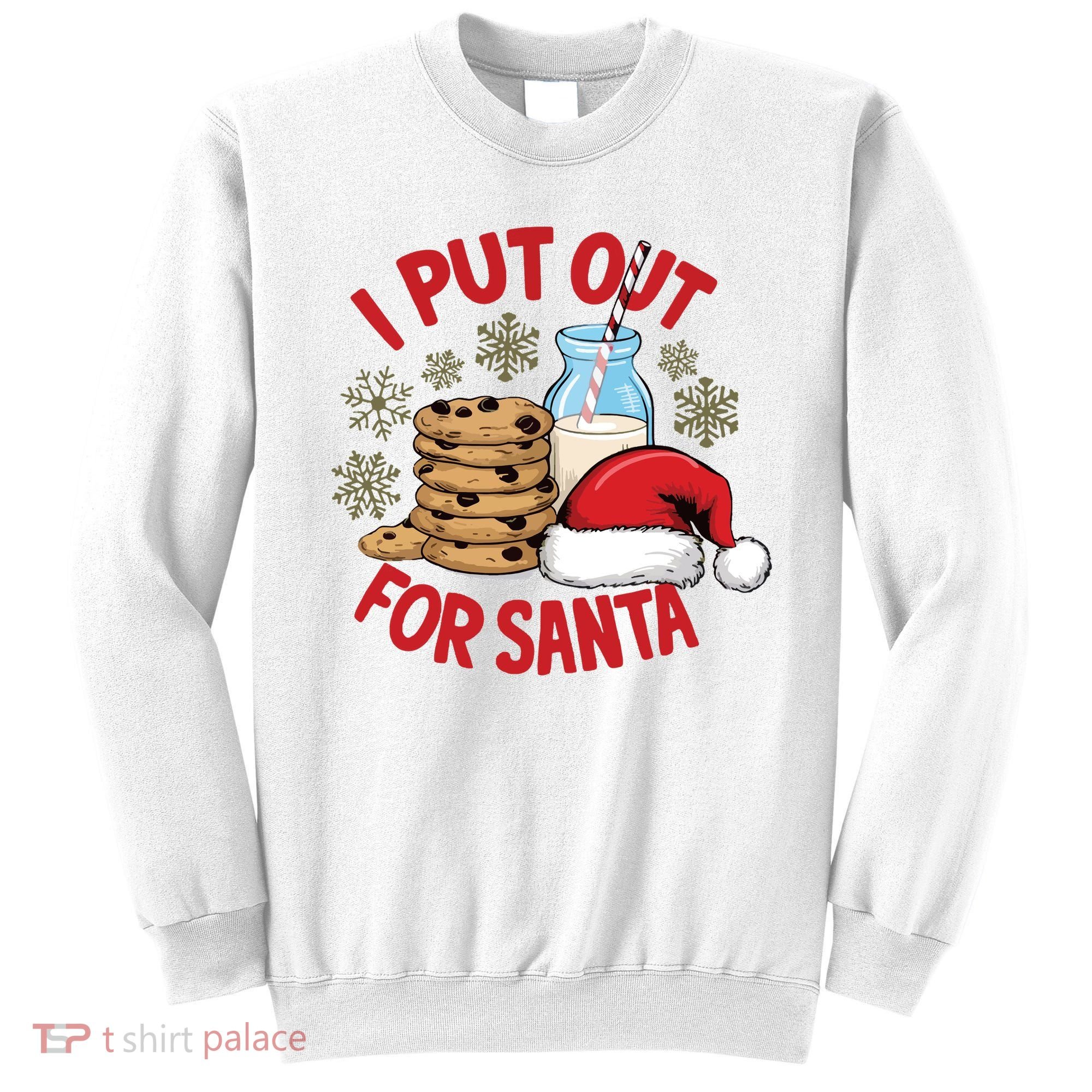 I Put Out For Santa Sweatshirt