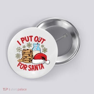 I Put Out For Santa Button